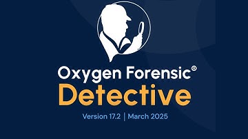 Oxygen Forensic® Detective v.17.2 - Release Notes