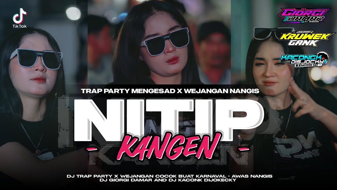 DJ NITIP KANGEN || TRAP X PARTY MENGESAD || AWAS NANGIS FREE FLM ...