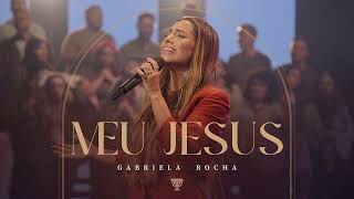 GABRIELA ROCHA, MEU JESUS