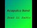 Acapulco Band - Znaš Li Zašto