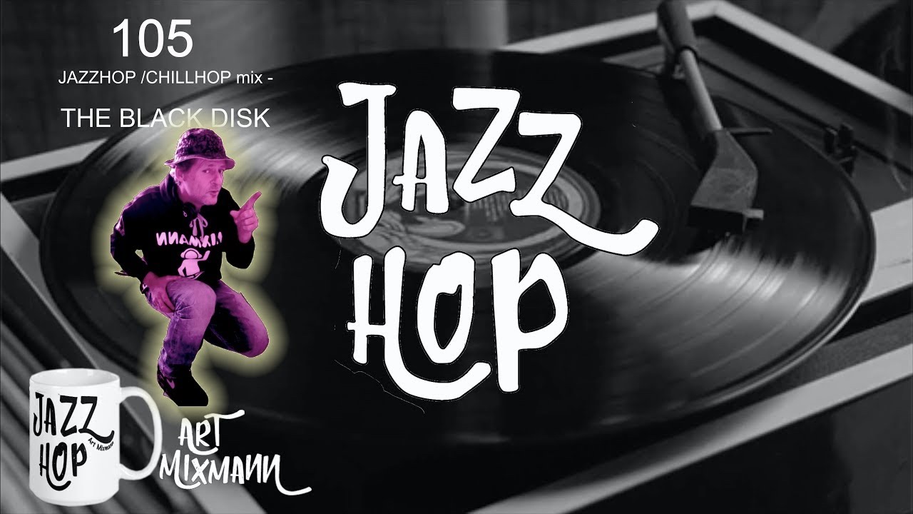 Watch JAZZ HOP/CHILLHOP MIX - THE BLACK DISK. 105 on YouTube Watch JAZZ HOP/CHILLHOP MIX - THE BLACK DISK. 105 on YouTube