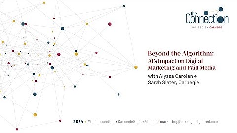 The Connection 2024 | Carnegie - Beyond the Algorithm: AIs Impact on Digital Marketing + Paid Media