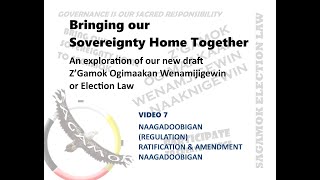 Bringing our Sovereignty Home Together - Video 7 - Ratification & Amendment Naagadoobigan