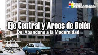 El Edificio de Eje Central Y Arcos de Belén |  Del Abandono a la Modernidad