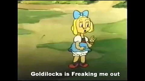 Goldilocks is Freaking me out