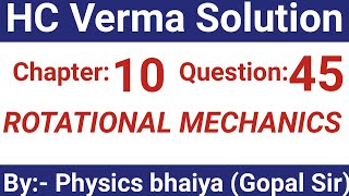 H.C. Verma Solutions - Rotational Mechanics - Chapter 10 , Question 45