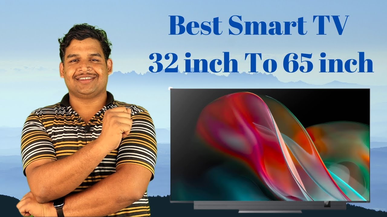 Best Smart Tv 32 inch to 65 inch in 2023 | 4K Smart Tv Under 30 ...