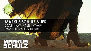 Смотреть клип Markus Schulz & Jes - Calling For Love | Pavel Khvaleev Remix