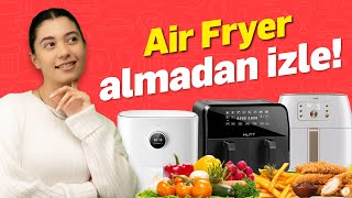 Air Fryer alırken nelere dikkat etmeliyiz?