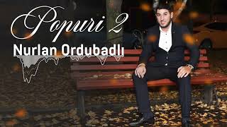 Nurlan Ordubadli - Popuri 2 (Yeni 2022) Resimi