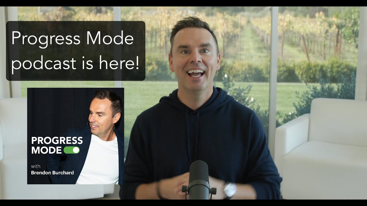 Progress Mode with Brendon Burchard. My new podcast!