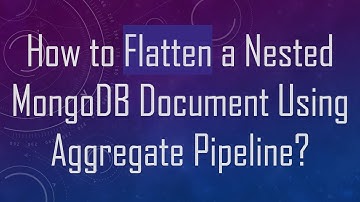 How to Flatten a Nested MongoDB Document Using Aggregate Pipeline?