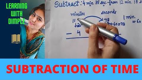 Subtraction of Time | How to Subtract minutes and seconds