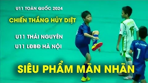 MƯA SIÊU PHẨM U11 TOÀN QUỐC 2024 / U11 THÁI NGUYÊN - U11 LĐBĐ HÀ NỘI /  BẢNG BẮC GIANG / VFF