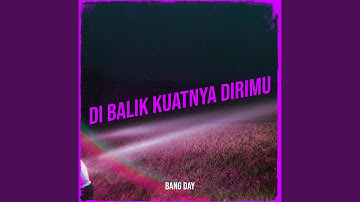 Di Balik Kuatnya Dirimu