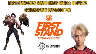 First Stand 2026 Grand Finals Game 4: BLG vs G2 | G2 Hans Sama Kai'Sa Bot POV