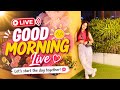 Good Morning Live 🌞 | Let’s Chat &amp; Start the Day Positive! 💬