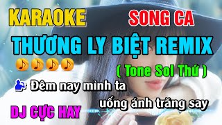 Karaoke Thương Ly Biệt Remix Song Ca (Tone A#m) - DJ Cực Hay