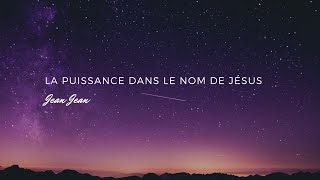 Video thumbnail of "La puissance dans le nom de Jésus - Jean Jean"
