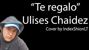 |Cover Acústico| Te Regalo - Ulices Chaidez y Sus Plebes // IndexShionLT