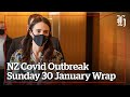 Focus: NZ Covid Outbreak | Sunday 30th January Wrap