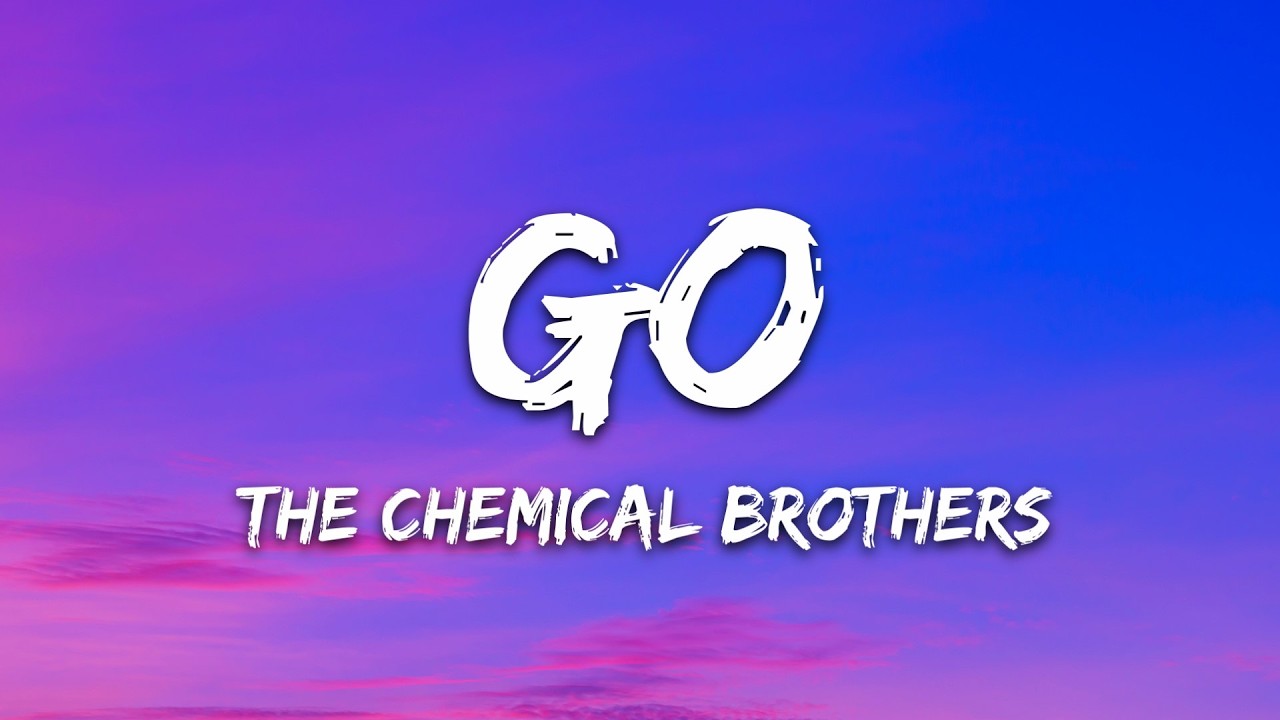 The Chemical Brothers - Go (Lyrics) - YouTube