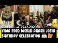 Viwa food world akash joshi birt.ay celebration  viwa brothers  birt.ay celebration 2020