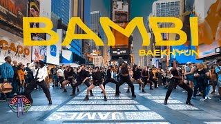 [KPOP IN PUBLIC NYC TIMES SQUARE] BAEKHYUN (백현) - 'Bambi' Dance Cover by Not Shy Dance Crew