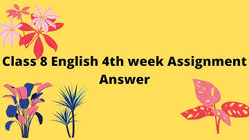 Class 8 English 4th week Assignment Solution