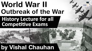 History of World War II - Outbreak of Second World War - History lecture for all competitive exams