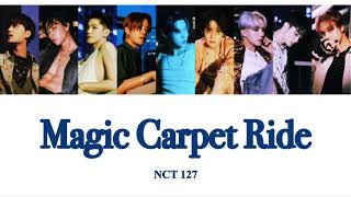 【和訳/カナルビ】Magic Carpet Ride - NCT 127