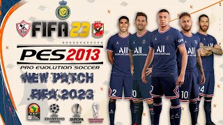 احدث وافضل باتش تحويل بيس 2013 لفيفا 2023 باحدث الانتقالات | PES 2013 PATCH FIFA 2023