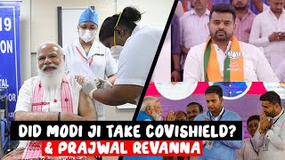 Did Modi ji take Covishield? &amp; Prajwal Revanna