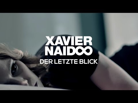 Xavier Naidoo - Der Letzte Blick