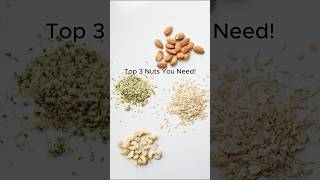Top 3 Nuts You Need