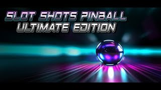 Slot Shots Pinball Ultimate Edition