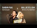 Samarpan X Birds Of A Feather Sabin Rai X Billie Eilish Power Mashup 