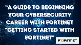 Famous A Guide to Beginning Your Cybersecurity Career with Fortinet "Getting Started with Fortinet Net Worth