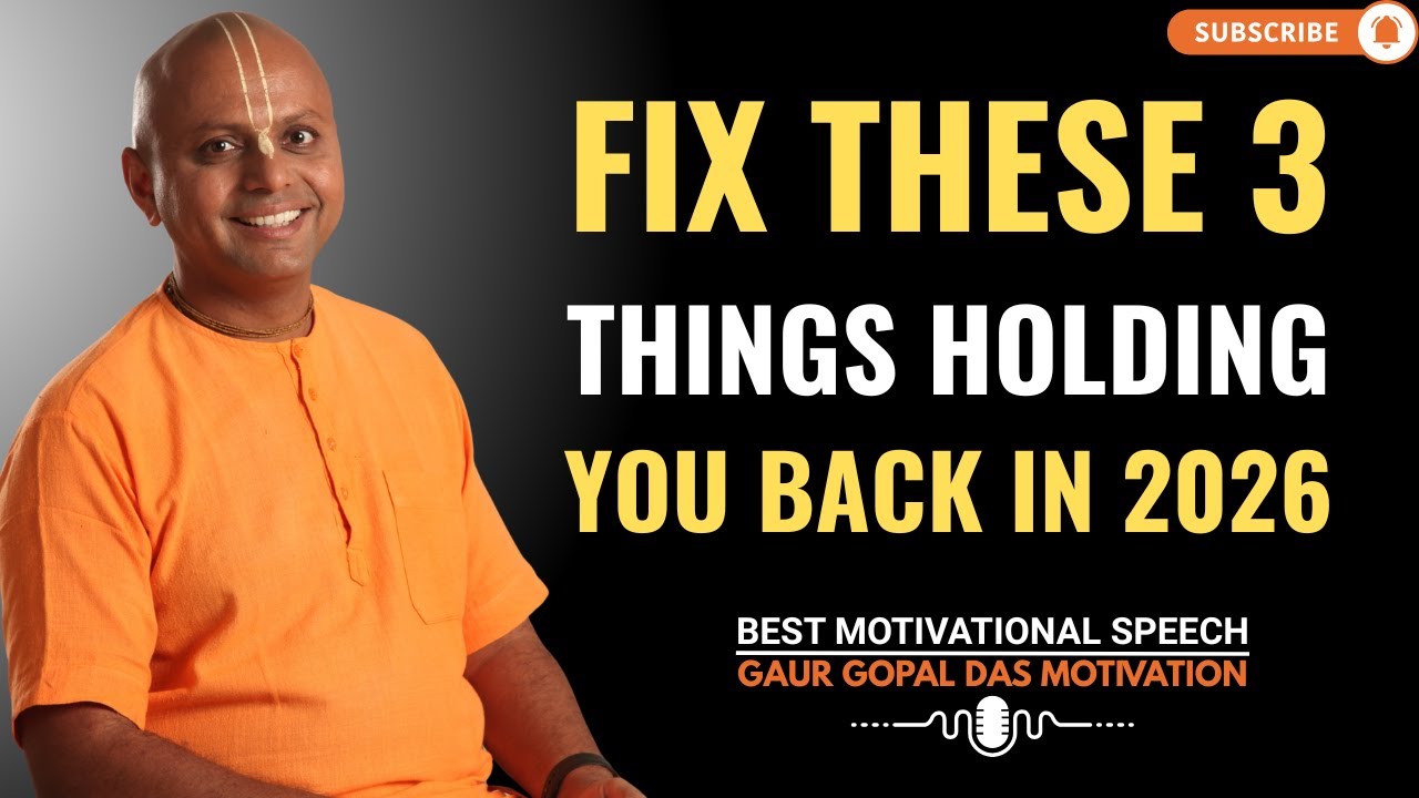 Fix These 3 Things Holding You Back in 2026 | GAUUR GOPAL DAS BEST ...