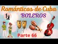 ROMANTICOS DE CUBA, Boleros, Relax, Música Preciosa y Relajante Melodias Inolvidables, recuerdos