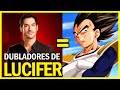 Lúcifer é o Vegeta? Quem são os Dubladores de Lúcifer? [A Voz dos Personagens]