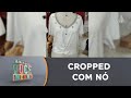 Look de ano novo: aprenda o passo a passo de um moderno cropped com nó!