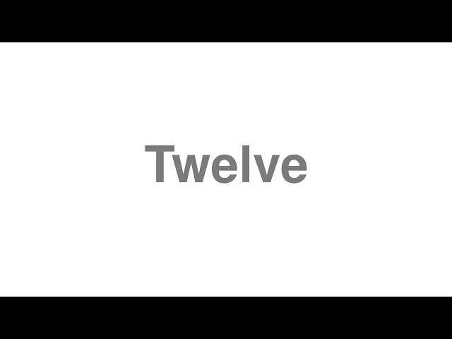 How to Pronounce Twelve 