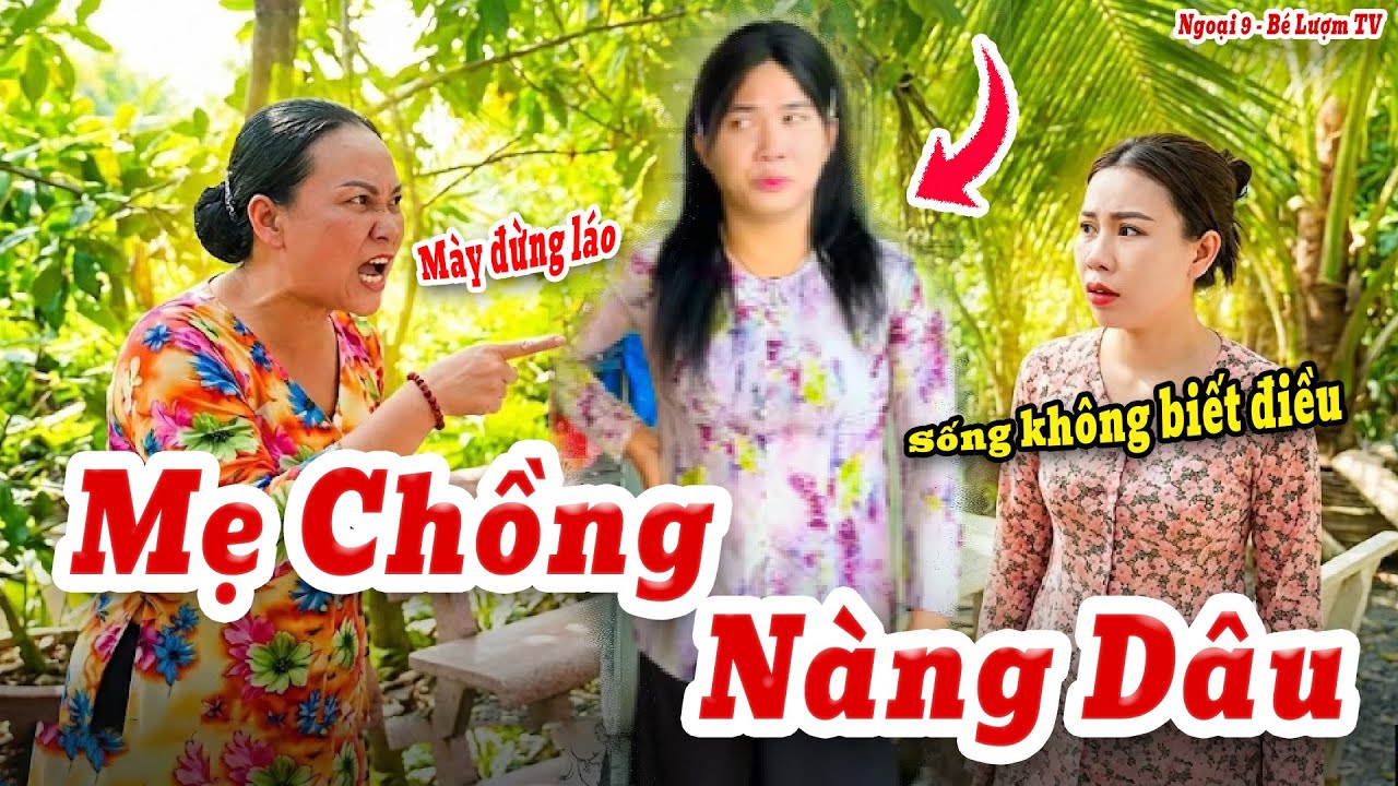 Mẹ Chồng Nàng Dâu Và Màn Trừng Trị Thẳng Tay Của Nàng Dâu Thảo | Ngoại 9 - Bé Lượm TV