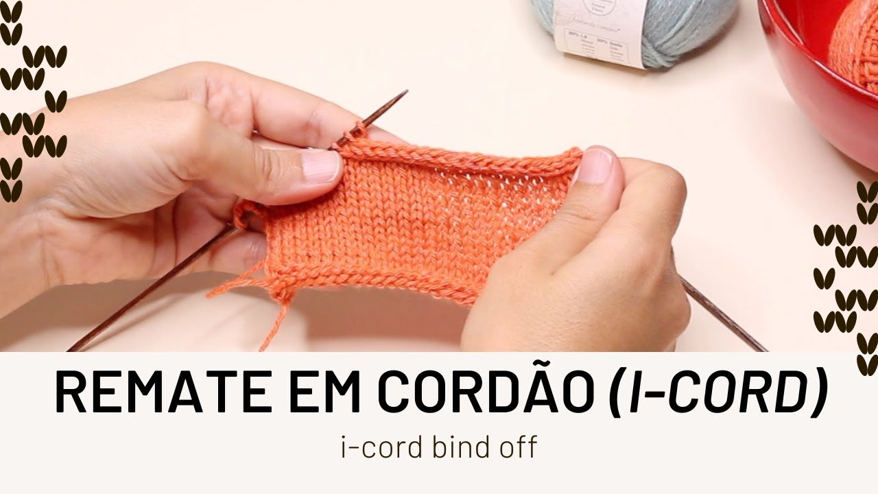Como fazer o remate em cordão (i-cord bind off)