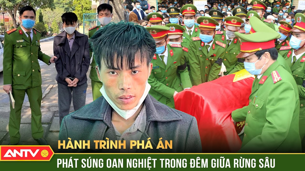 Hành trình phá án: Trùm ma túy nổ súng, tước mạng chiến sĩ Công an giữa rừng thẳm | ANTV