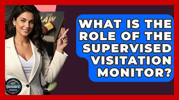 What Is The Role Of The Supervised Visitation Monitor? - Get Divorce Answers