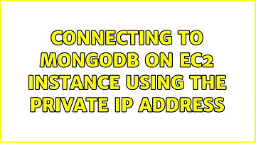 connecting to mongodb on ec2 instance using the private IP address