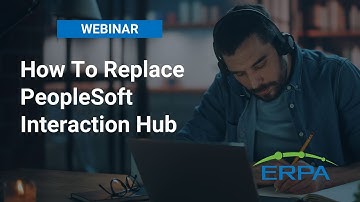 ERPA Webinar: How To Replace PeopleSoft Interaction Hub