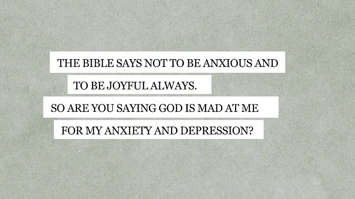 Is God Mad at Me If I Feel Anxious or Depressed? |...
